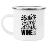 Save Water Drink Wine Enamel Mug