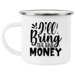 I'll Bring The Bail Money Enamel Mug