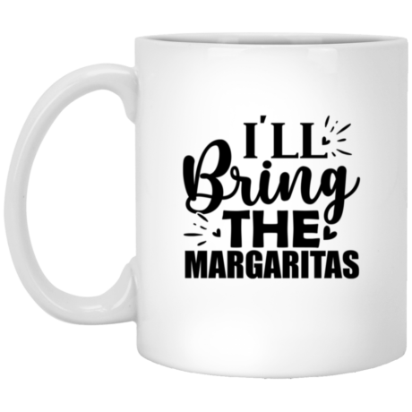 I'll Bring The Margaritas 11oz White Mug