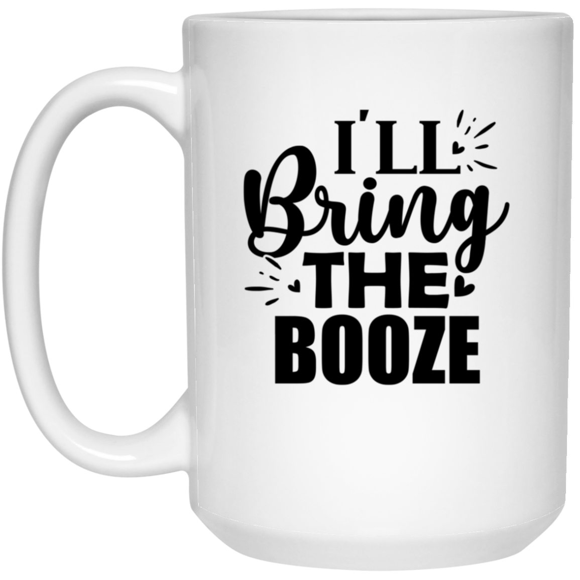 1032-9816-105943792 I'll Bring The Booze 15oz White Mug