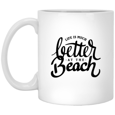 Life Is Better At The Beach 11oz White Mug