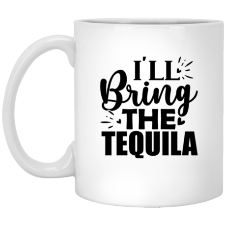 I'll Bring The Tequila 11oz White Mug