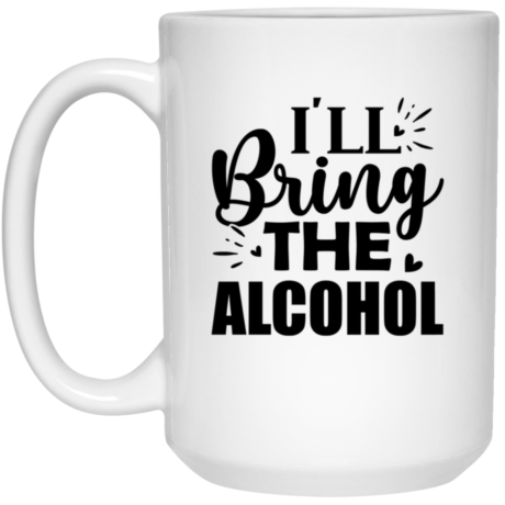 I'll Bring The Alcohol 15oz White Mug