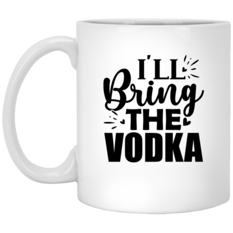 I'll Bring The Vodka 11oz White Mug