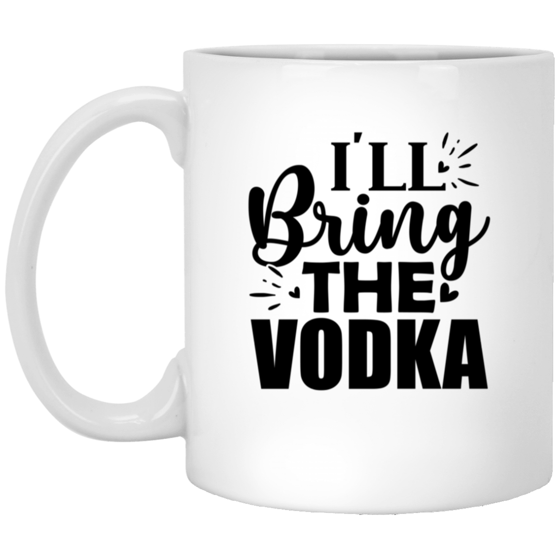 1005-9786-105943694 I'll Bring The Vodka 11oz White Mug