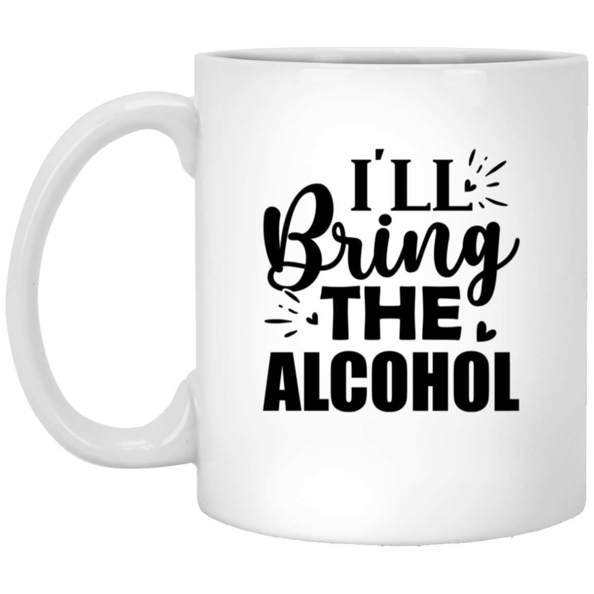 1005-9786-105943673 I'll Bring The Alcohol 11oz White Mug