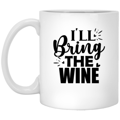 I'll Bring The Wine 11oz White Mug