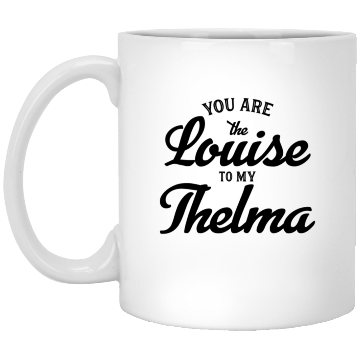 1005-9786-105943701 Louise To My Thelma 11oz White Mug