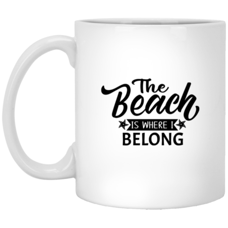The Beach Is Where I Belong 11oz White Mug