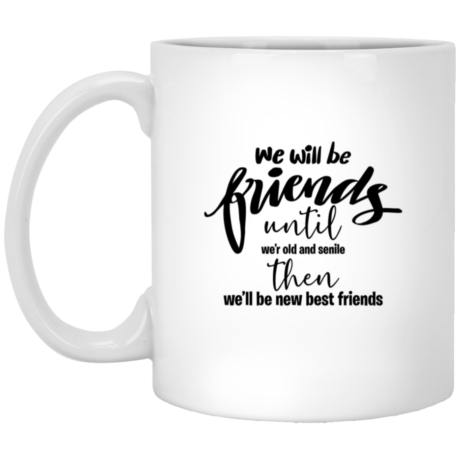 We Will Be Friends 11oz White Mug
