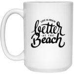 Better At The Beach 15oz White Mug