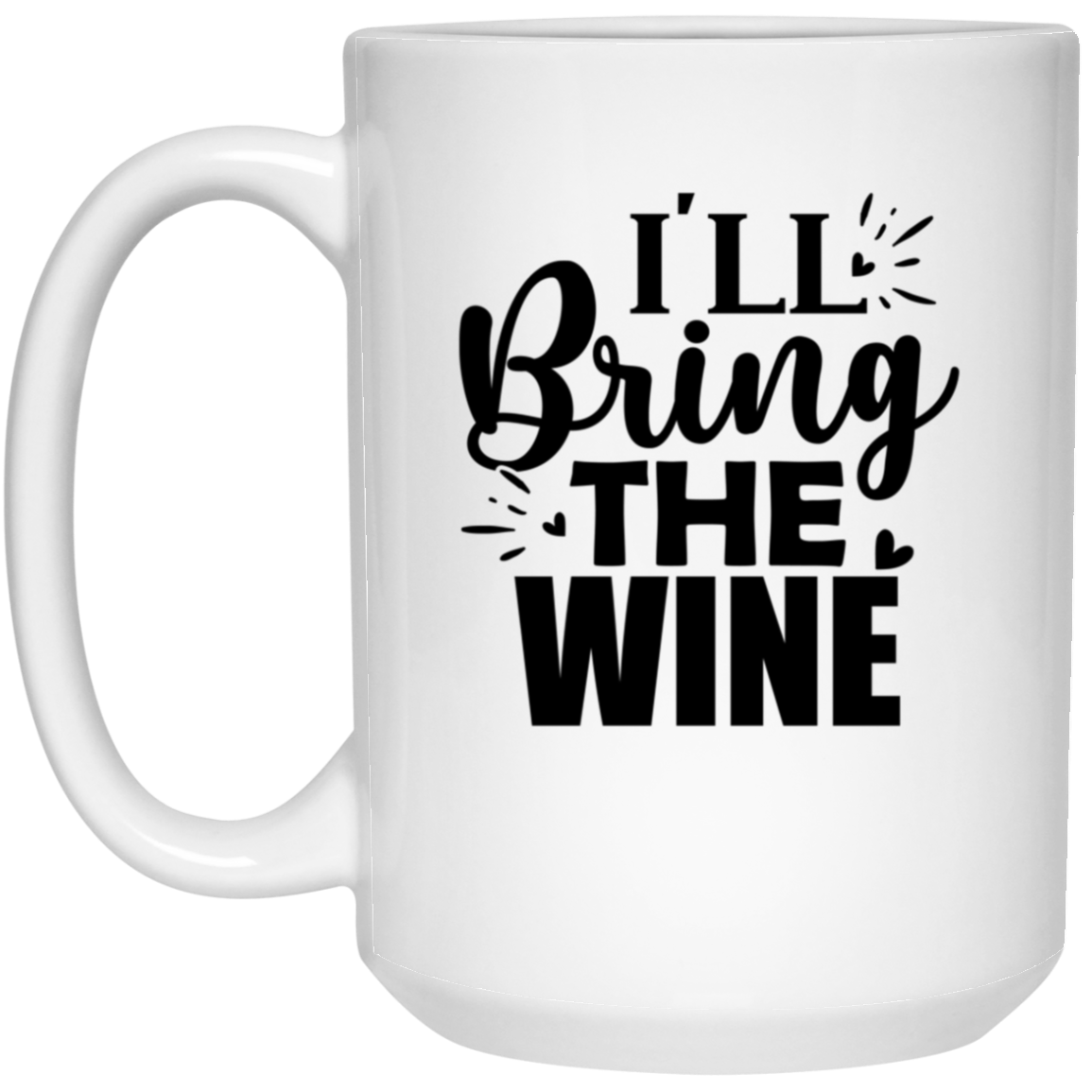 1032-9816-105943974 I'll Bring The Wine 15oz White Mug