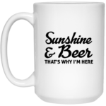 Sunshine & Beer 15oz White Mug