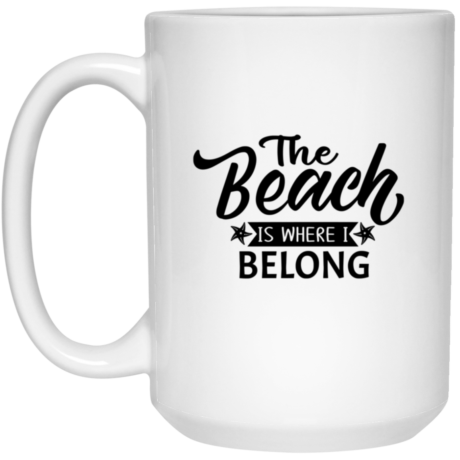 The Beach Is Where I Belong 15oz White Mug