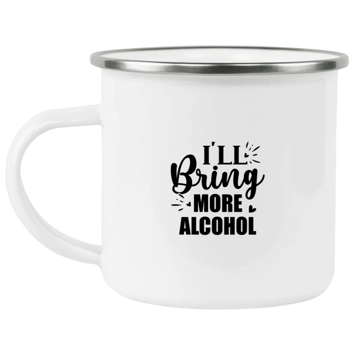 1458-15130-105944248 I'll Bring More Alcohol Enamel Mug