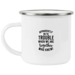 Apparently We're Trouble Enamel Mug
