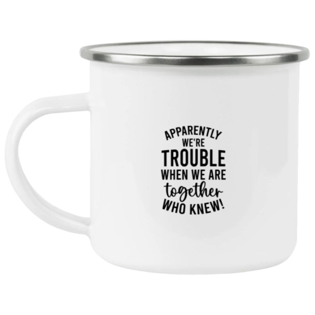 Apparently We're Trouble Enamel Mug