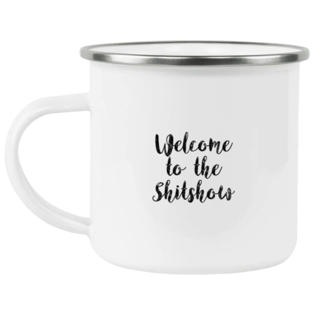 Welcome To The Shitshow Enamel Mug