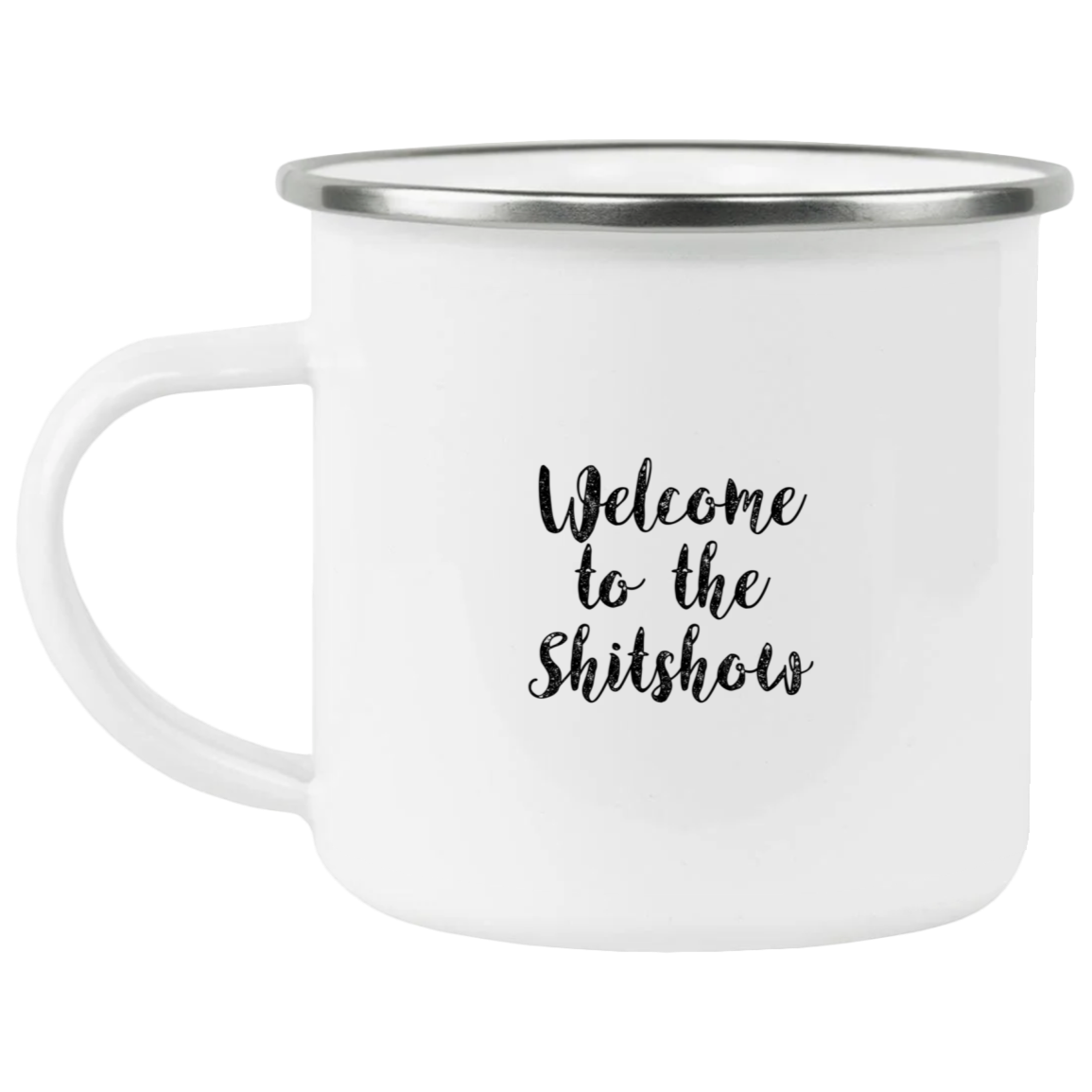 1458-15130-105944268 Welcome To The Shitshow Enamel Mug