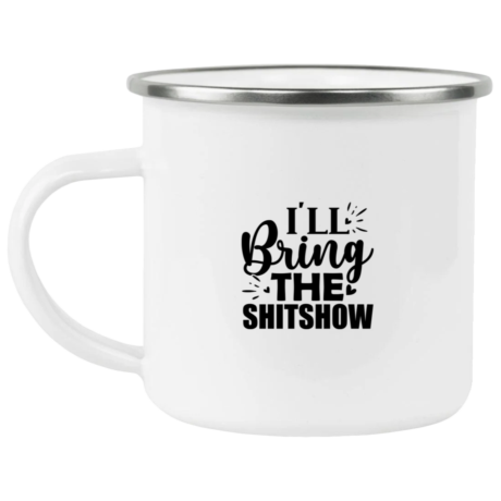 I'll Bring The Shitshow Enamel Mug