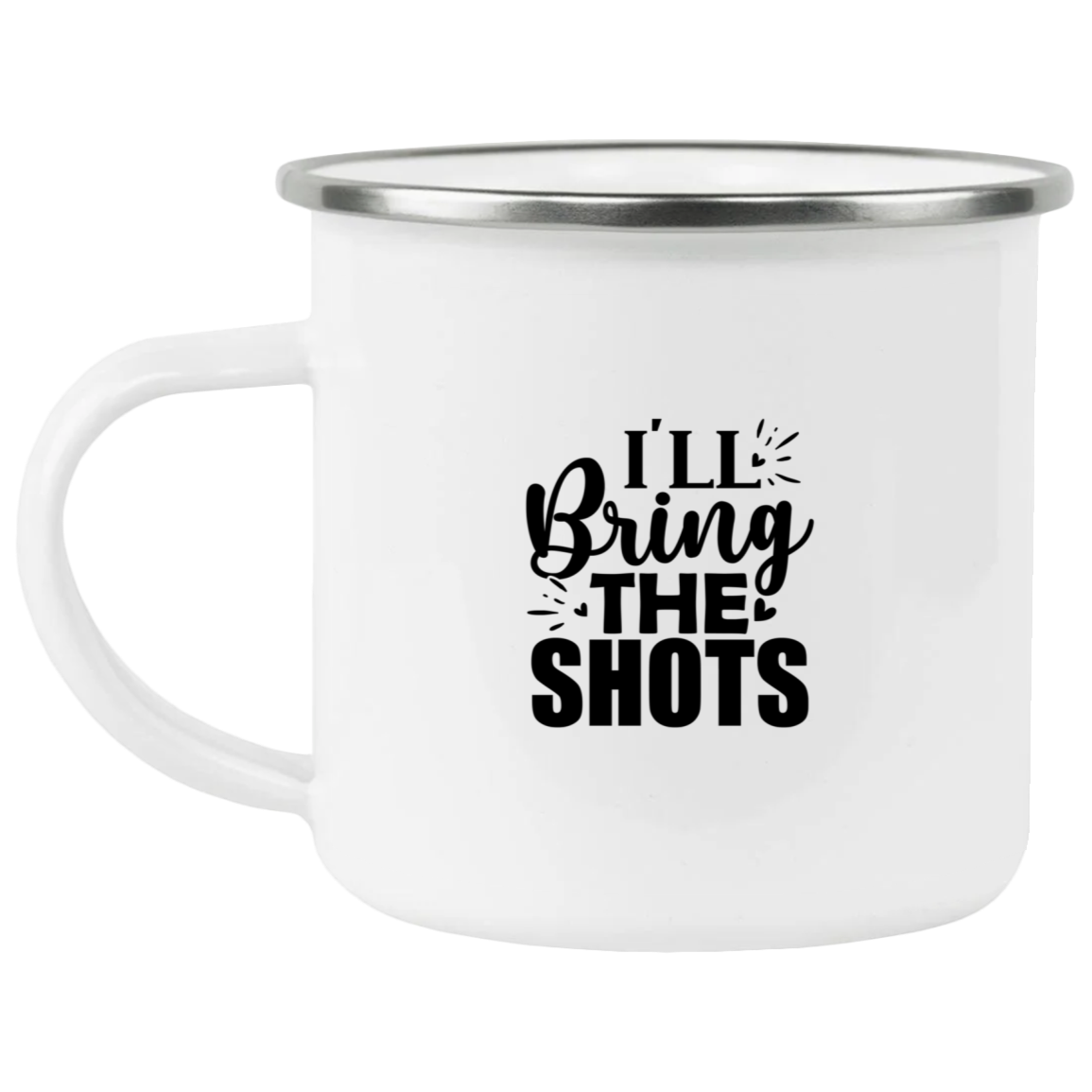 1458-15130-105944250 I'll Bring The Shots Enamel Mug