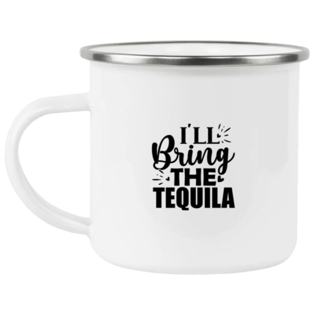 I'll Bring The Tequila Enamel Mug