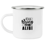 I'll Bring The Alibi Enamel Mug