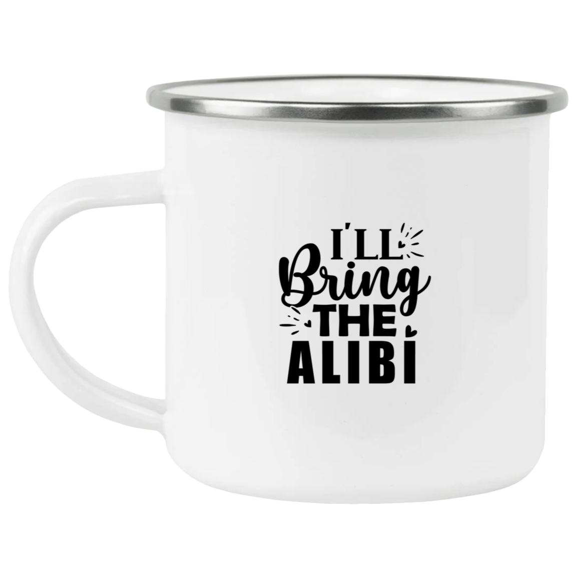 1458-15130-105944233 I'll Bring The Alibi Enamel Mug