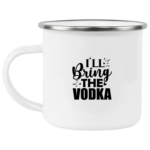 I'll Bring The Vodka Enamel Mug