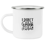 I Don't Get Drunk Enamel Mug
