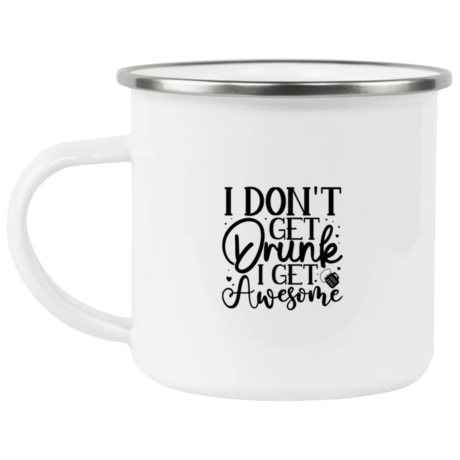I Don't Get Drunk Enamel Mug