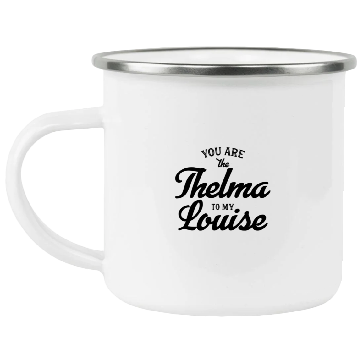 1458-15130-105944266 Thelma To My Louise Enamel Mug