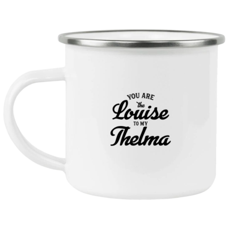Louise To My Thelma Enamel Mug