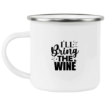 I'll Bring The Wine Enamel Mug
