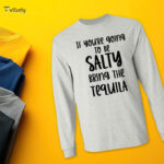 Bring The Tequila Men’s Long Sleeve