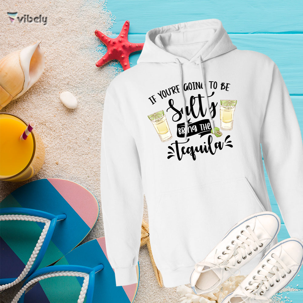 salty tequila hoodie image Bring The Tequila Hoodie
