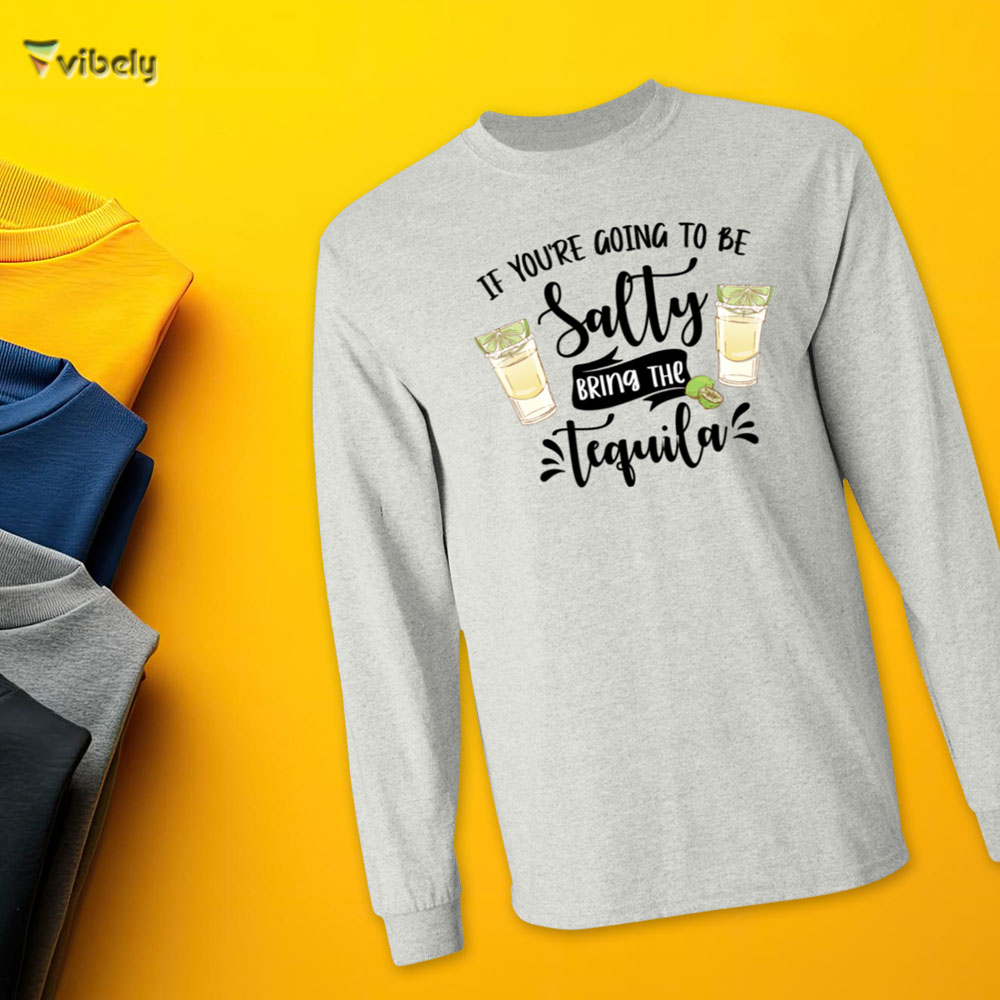 salty tequila long Bring The Tequila Men’s Long Sleeve