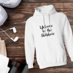 Welcome To The Shitshow Hoodie