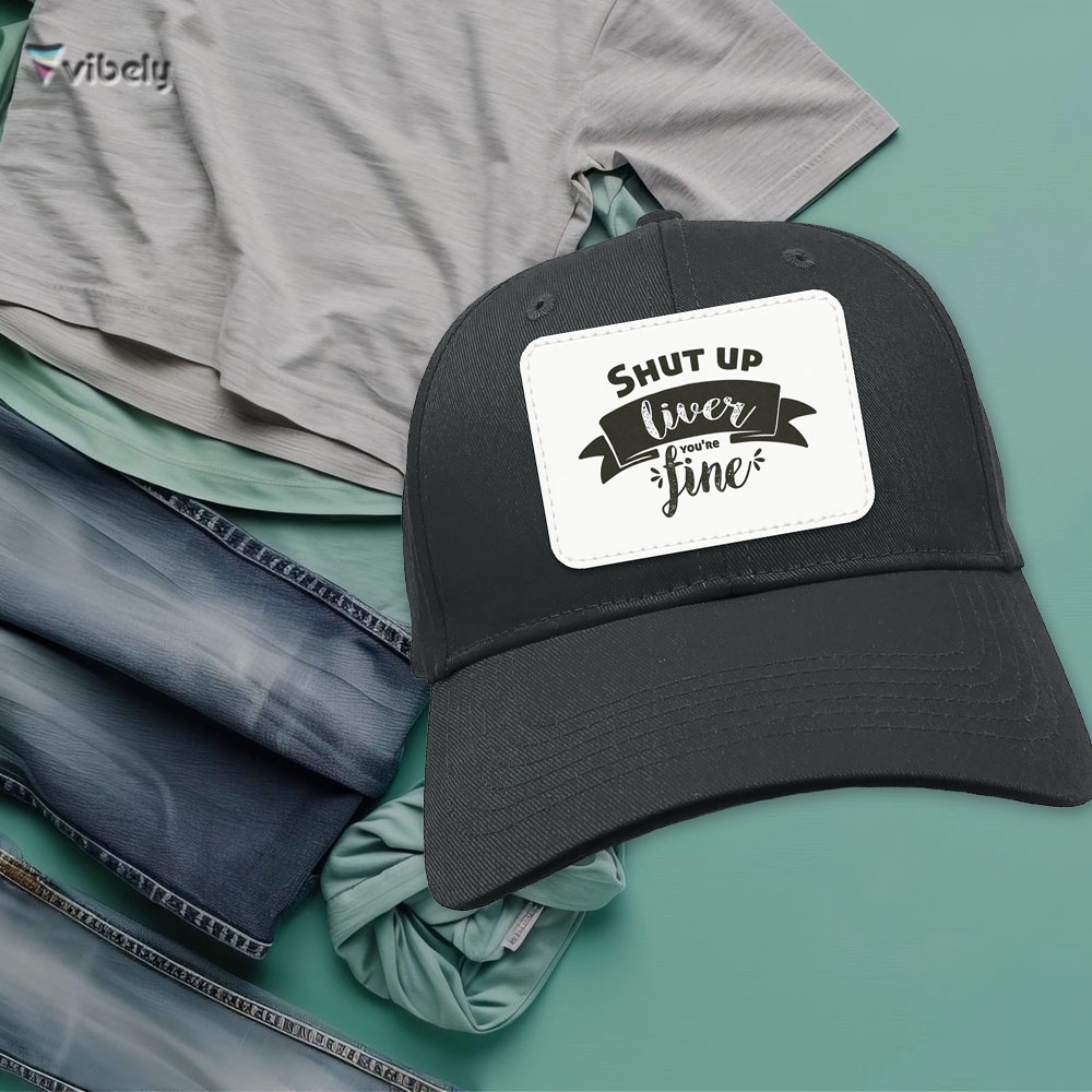 shut up liver hat Shut Up Liver You're Fine Cap