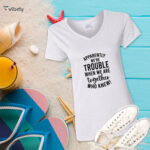 Apparently We're Trouble T-Shirt