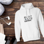 My Cat Is My Valentine Hoodie