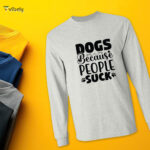 Dogs Because People Suck Men’s Long Sleeve