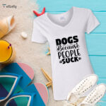 Dogs Because People Suck T-Shirt