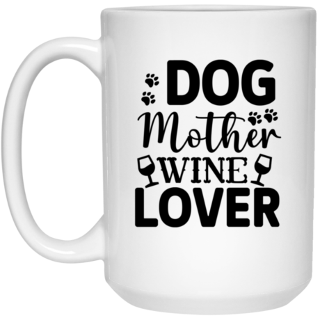 Dog Mother Wine Lover 15oz White Mug