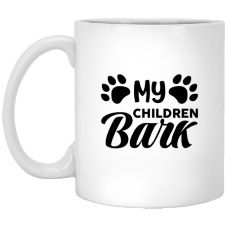 My Children Bark 11oz White Mug