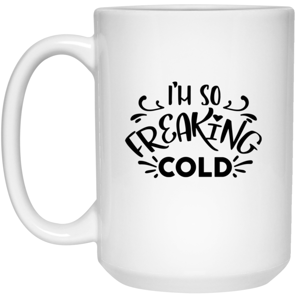 1032-9816-106031777 I'm So Freaking Cold 15oz White Mug