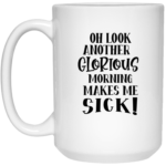 Another Glorious Morning 15oz White Mug