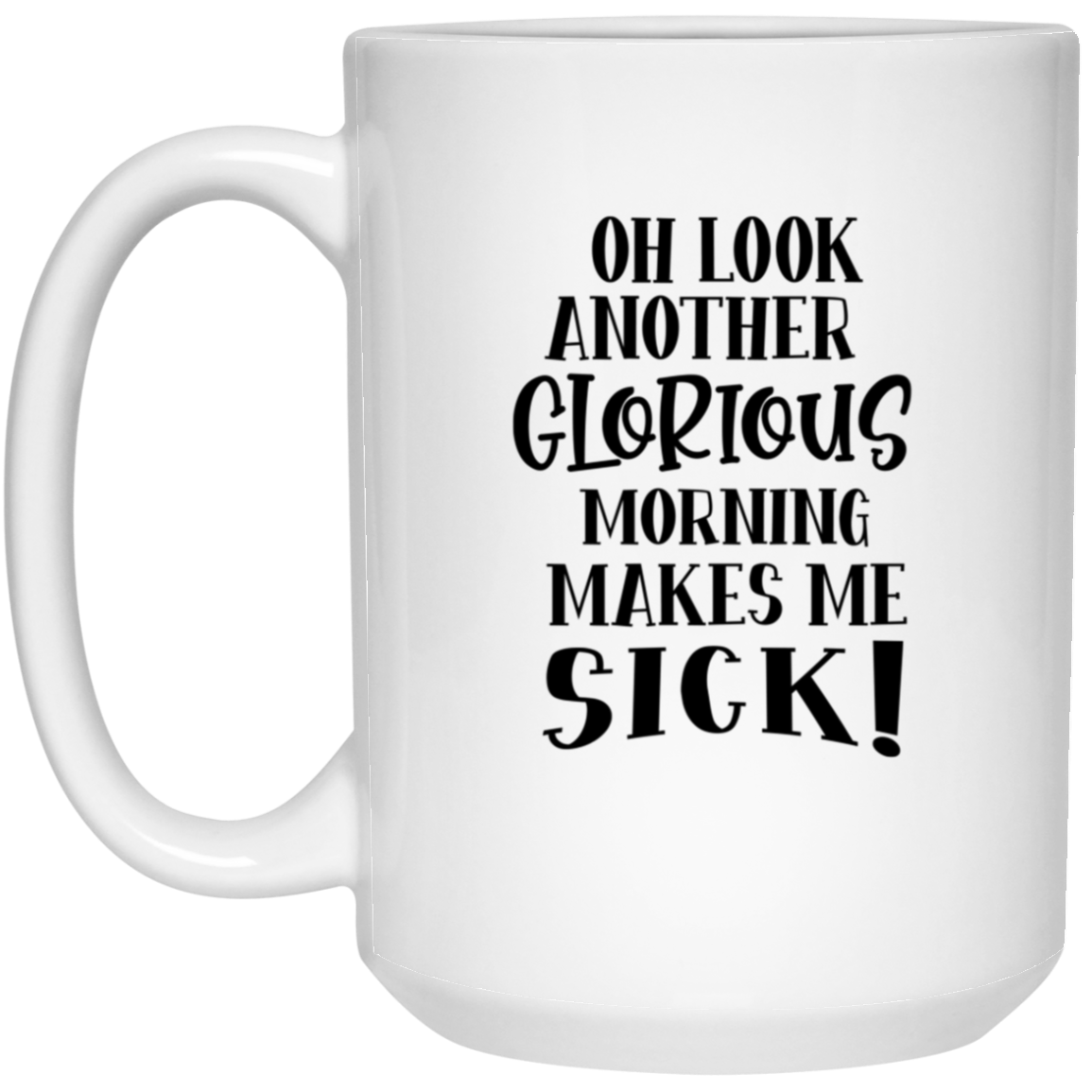 Another Glorious Morning 15oz White Mug