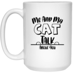 Me And My Cat 15oz White Mug