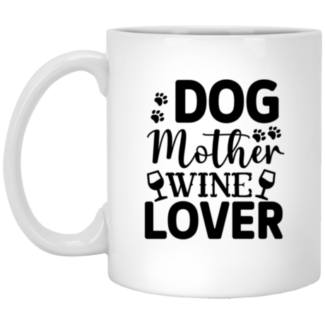 Dog Mother Wine Lover 11oz White Mug
